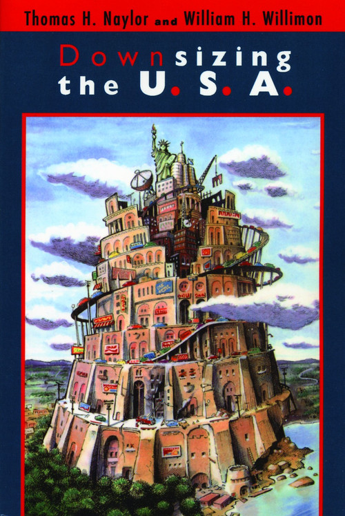 Downsizing the U.S.A. by Thomas H. Naylor, Will Willimon, 9780802843302