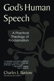 God's Human Speech (A Practical Theology of Proclamation) by Charles L Bartow, 9780802843357