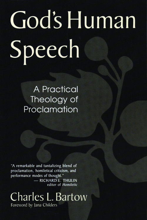 God's Human Speech (A Practical Theology of Proclamation) by Charles L Bartow, 9780802843357