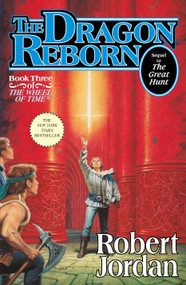 The Dragon Reborn (Book Three of 'The Wheel of Time') by Robert Jordan, 9780312852481