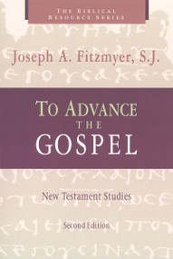 To Advance the Gospel (New Testament Studies) by Joseph A. Fitzmyer, 9780802844255