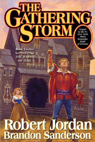 The Gathering Storm (Book Twelve of the Wheel of Time) by Robert Jordan, Brandon Sanderson, 9780765302304