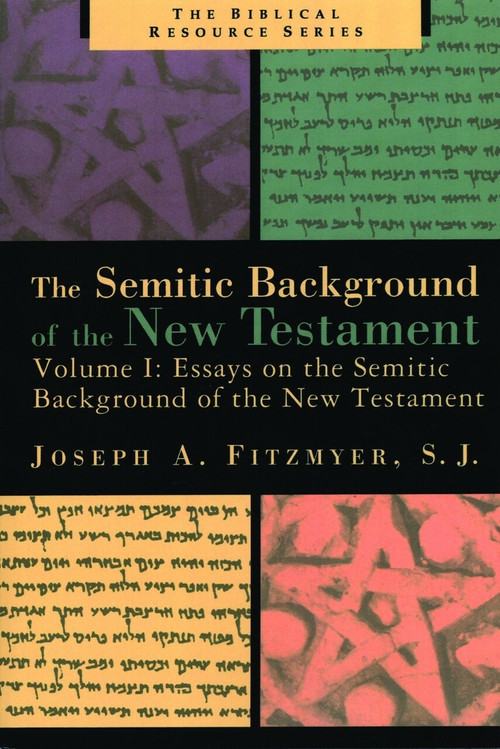 The Semitic Background of the New Testament, Volume 1 (Essays on the Semitic Background of the New Testament) by Joseph A. Fitzmyer, 9780802848451