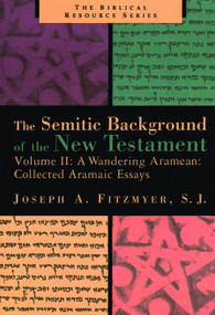 The Semitic Background of the New Testament, Volume 2 (A Wandering Aramean) by Joseph A. Fitzmyer, 9780802848468