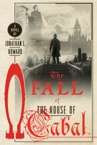 The Fall of the House of Cabal (A Novel) by Jonathan L. Howard, 9781250144997