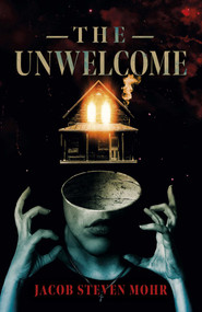The Unwelcome (A Novel) by Jacob  Steven Mohr, 9781789045598
