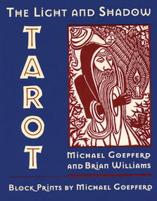 The Light and Shadow Tarot by Michael Goepferd, Brian Williams, Michael Goepferd, 9780892815036