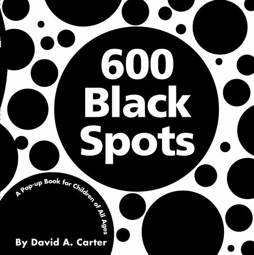 600 Black Spots (A Pop-up Book for Children of All Ages) by David  A. Carter, David  A. Carter, 9781416940920