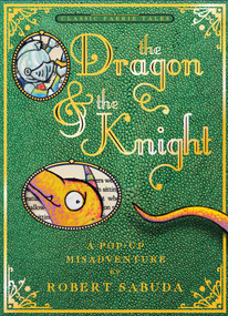 The Dragon & the Knight (A Pop-up Misadventure) by Robert Sabuda, Robert Sabuda, 9781416960812