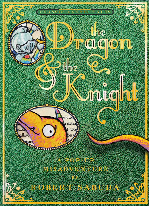 The Dragon & the Knight (A Pop-up Misadventure) by Robert Sabuda, Robert Sabuda, 9781416960812