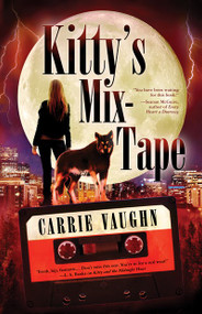 Kitty's Mix-Tape by Carrie Vaughn, Emma Bull, 9781616963255
