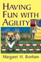 Having Fun With Agility by Margaret H. Bonham, 9780764572982