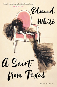 A Saint from Texas by Edmund White, 9781635577051