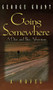 Going Somewhere - 9781630263492 by George Grant, 9781630263492