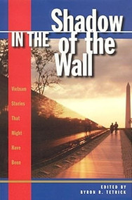 In the Shadow of the Wall (Vietnam Stories That Might Have Been) - 9781581822526 by Byron R. Tetrick, 9781581822526