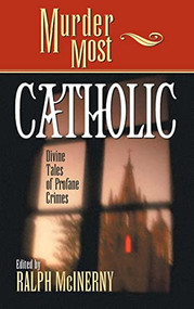 Murder Most Catholic (Divine Tales of Profane Crimes) - 9781630263843 by Ralph M. McInerny, 9781630263843