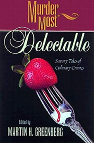 Murder Most Delectable (Savory Tales of Culinary Crimes) by Martin Harry Greenberg, 9781581821192