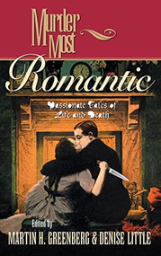 Murder Most Romantic (Passionate Tales of Life and Death) by Martin Harry Greenberg, Denise Little, 9781630263867