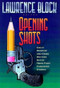 Opening Shots (Great Mystery and Crime Writers Share Their First Published Stories) by Lawrence Block, 9781581821253