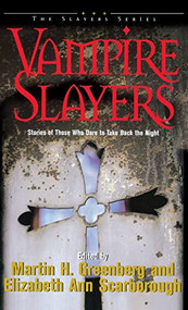 Vampire Slayers (Stories of Those Who Dare to Take Back the Night) - 9781684423620 by Martin Harry Greenberg, 9781684423620