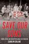 Save Our Sons (Women, Dissent and Conscription During the Vietnam War) by Carolyn Collins, 9781925835960