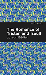 The Romance of Tristan and Iseult - 9781513268507 by Joseph Bedier, Mint Editions, 9781513268507