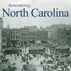 Remembering North Carolina - 9781683368625 by Wade G. Dudley, 9781683368625