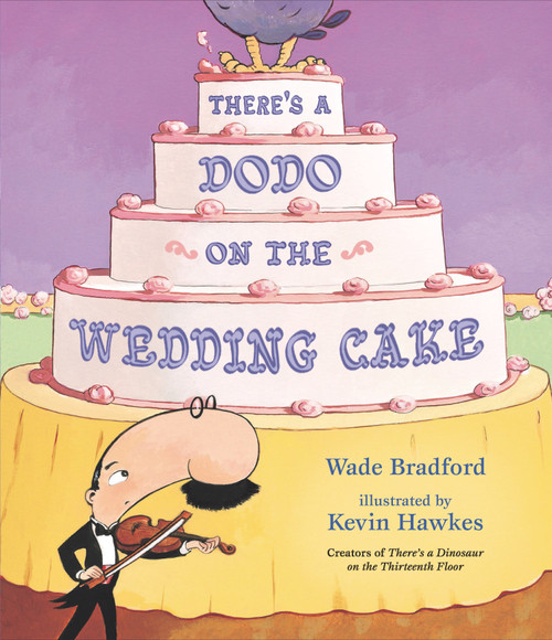 There's a Dodo on the Wedding Cake by Wade Bradford, Kevin Hawkes, 9781536208849
