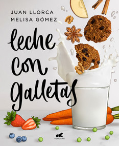 Leche con galletas / Milk With Cookies (Spanish Edition) by Juan Llorca, Melisa Gomez, 9788418045288