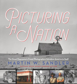 Picturing a Nation: The Great Depression's Finest Photographers Introduce America to Itself by Martin W. Sandler, 9781536215250