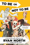 To Be or Not To Be (A Chooseable-Path Adventure) by Ryan North, 9780735212190