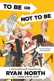 To Be or Not To Be (A Chooseable-Path Adventure) by Ryan North, 9780735212190