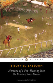 Memoirs of a Fox-Hunting Man (The Memoirs of George Sherston) by Siegfried Sassoon, Paul Fussell, 9780143107156