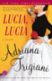 Lucia, Lucia (A Novel) by Adriana Trigiani, 9780812967791