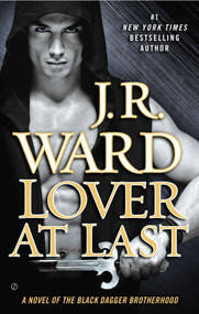 Lover At Last (A Novel of the Black Dagger Brotherhood) by J.R. Ward, 9780451418807