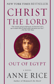 Christ the Lord: Out of Egypt (A Novel) by Anne Rice, 9780345492739