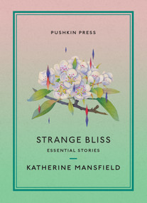 Strange Bliss (Essential Stories) by Katherine Mansfield, 9781782277125