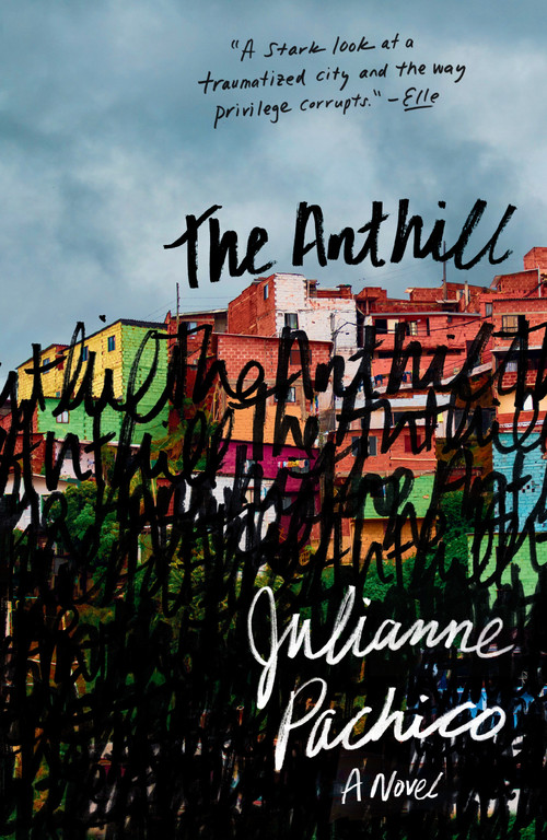 The Anthill (A Novel) by Julianne Pachico, 9781984899880