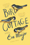 Bird Cottage by Eva Meijer, Antoinette Fawcett, 9781782273950
