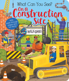 What Can You See? On a Construction Site (With Peek-Through Pages and Fun Facts!) by Kate Ware, Maria Perera, 9781680106886