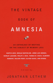 The Vintage Book of Amnesia (An Anthology of Writing on the Subject of Memory Loss) by Jonathan Lethem, 9780375706615