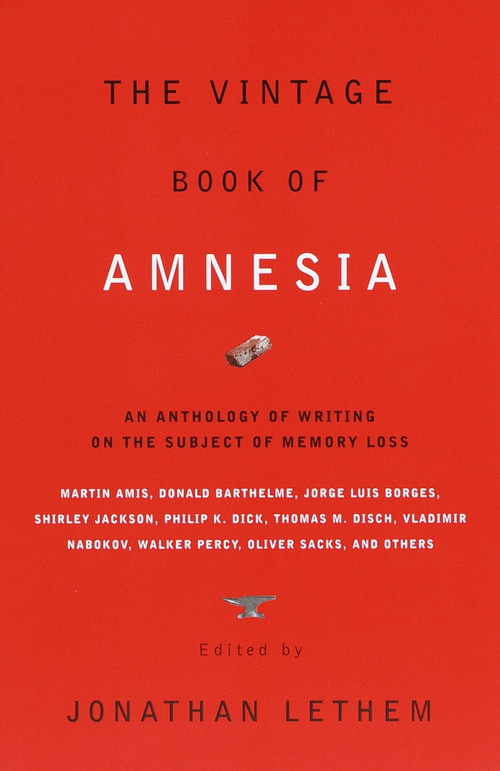 The Vintage Book of Amnesia (An Anthology of Writing on the Subject of Memory Loss) by Jonathan Lethem, 9780375706615
