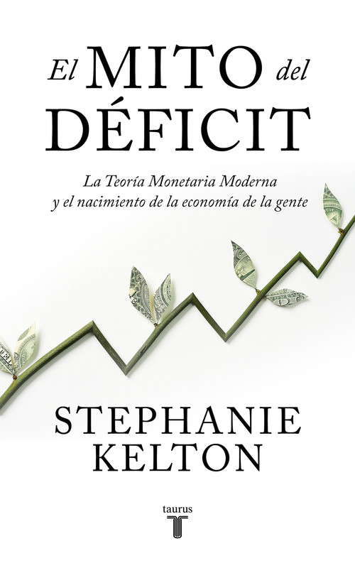 El mito del déficit / The Deficit Myth (Spanish Edition) by Stephanie Kelton, 9788430624102