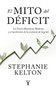 El mito del déficit / The Deficit Myth (Spanish Edition) by Stephanie Kelton, 9788430624102