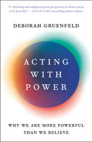 Acting with Power (Why We Are More Powerful Than We Believe) - 9781101903971 by Deborah Gruenfeld, 9781101903971