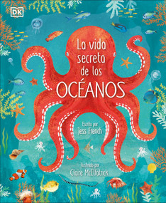 La vida secreta de los océanos (Earth's Incredible Oceans) (Spanish Edition) by Jess French, Claire McElfatrick, 9780744048650