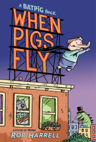 Batpig: When Pigs Fly by Rob Harrell, Rob Harrell, 9780593354155