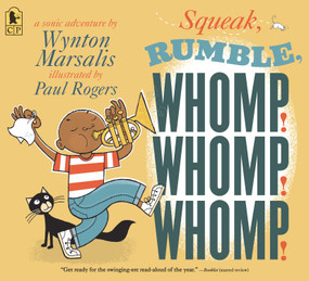 Squeak, Rumble, Whomp! Whomp! Whomp! (A Sonic Adventure) - 9781536221961 by Wynton Marsalis, Paul Rogers, 9781536221961