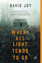Where All Light Tends to Go by David Joy, 9780425279793