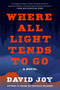 Where All Light Tends to Go by David Joy, 9780425279793